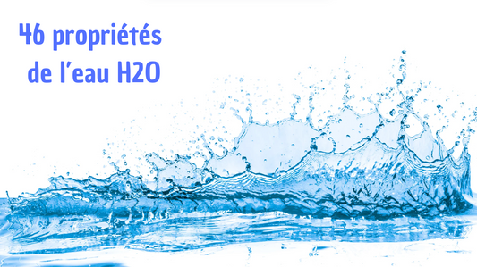 46 Propriétés Majeures de l'Eau (H₂O)