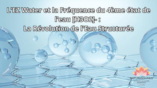 L'EZ Water et la Fréquence [H3O2]- : La Révolution de l'Eau Structurée