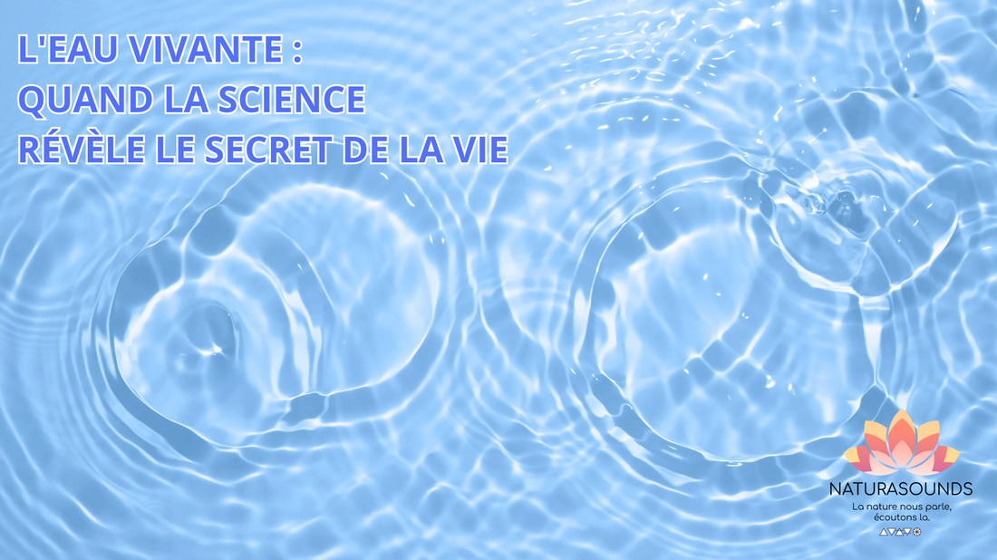 L'EAU VIVANTE : QUAND LA SCIENCE RÉVÈLE LE SECRET DE LA VIE