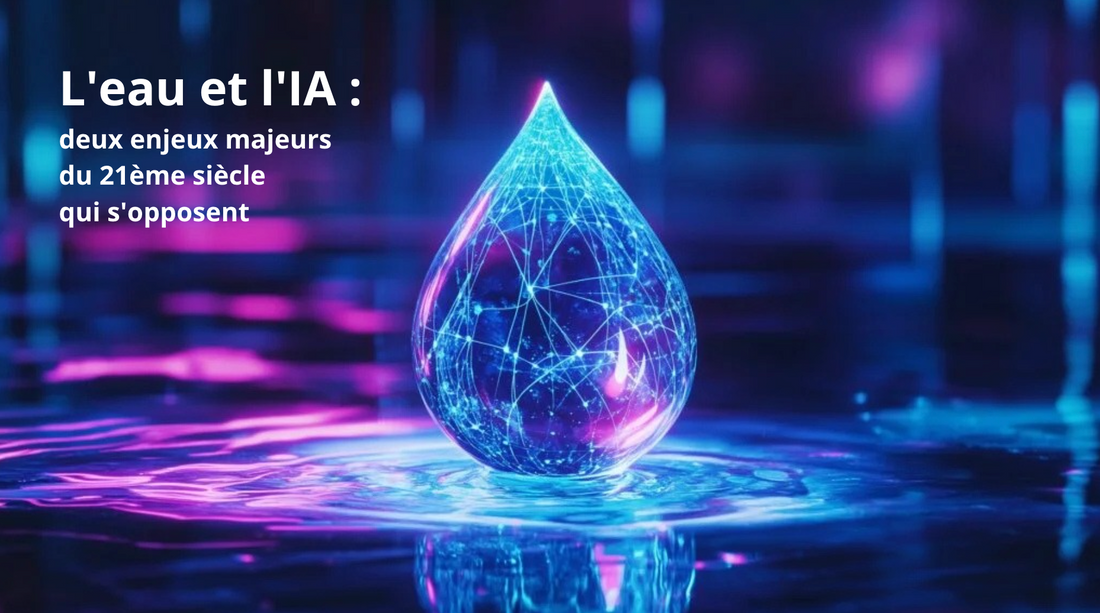 L'eau et l'IA : deux enjeux majeurs du 21ème siècle qui s'opposent